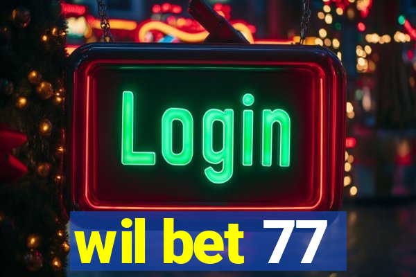 wil bet 77